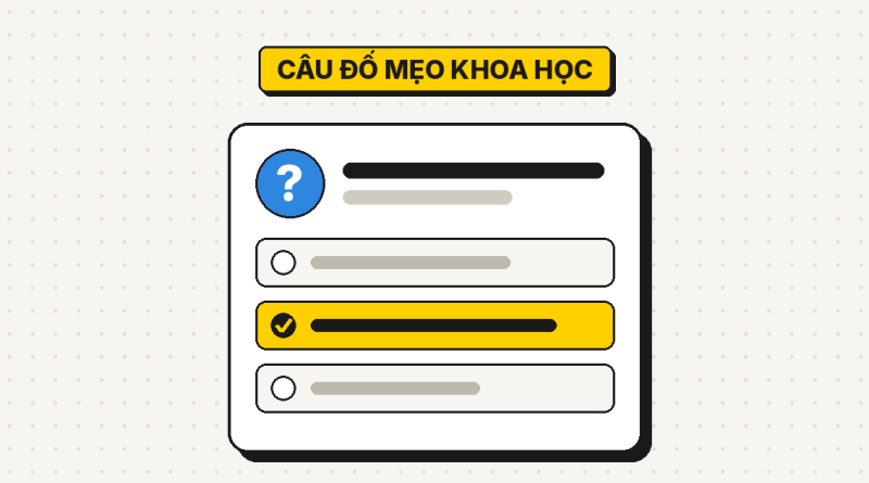49 câu đố mẹo khoa học hài hước có đáp án 49 câu đố mẹo khoa học hài hước có đáp án